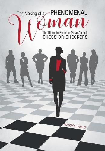 Cover image for The Making of a Phenomenal Woman: The Ultimate Belief to Move Ahead: Chess or Checkers