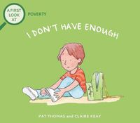 Cover image for I Don't Have Enough: A First Look at Poverty