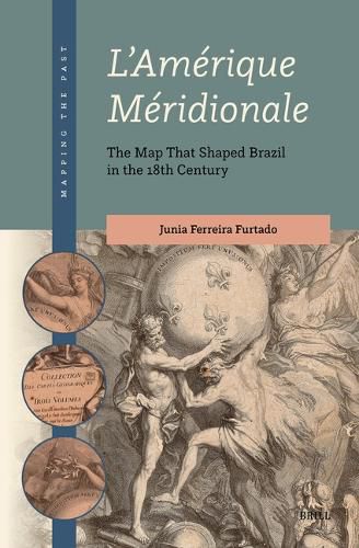 Cover image for L'Amerique Meridionale: The Map That Shaped Brazil in the 18th Century