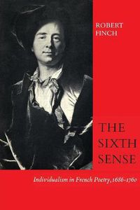 Cover image for The Sixth Sense: Individualism in French Poetry, 1686-1760