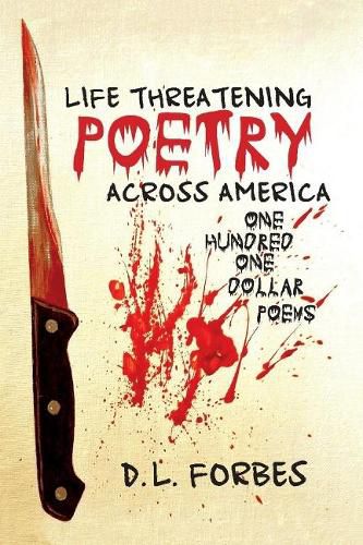 Life Threatening Poetry Across America: One Hundred One Dollar Poems