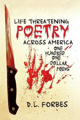 Cover image for Life Threatening Poetry Across America: One Hundred One Dollar Poems