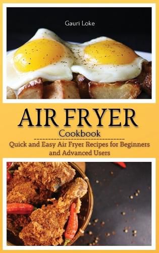 Cover image for Air Fryer Cookbook: Quick and Easy Air Fryer Recipes for Beginners and Advanced Users. (Hardcover)