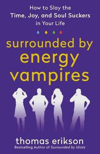 Cover image for Surrounded by Energy Vampires