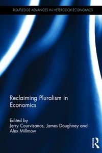 Cover image for Reclaiming Pluralism in Economics: Essays in honour of John E. King