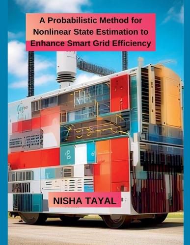 Cover image for A Probabilistic Method for Nonlinear State Estimation to Enhance Smart Grid