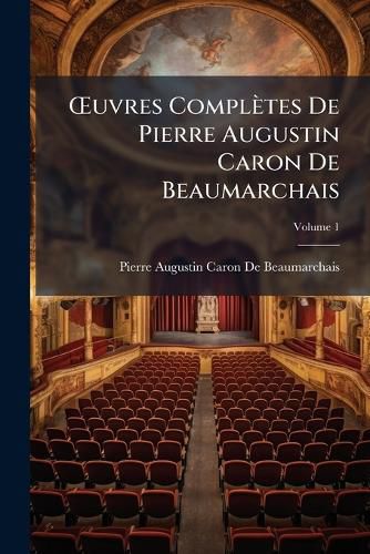 Cover image for Uvres Compltes de Pierre Augustin Caron de Beaumarchais, Volume 1