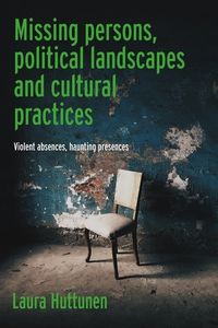 Cover image for Missing Persons, Political Landscapes and Cultural Practices