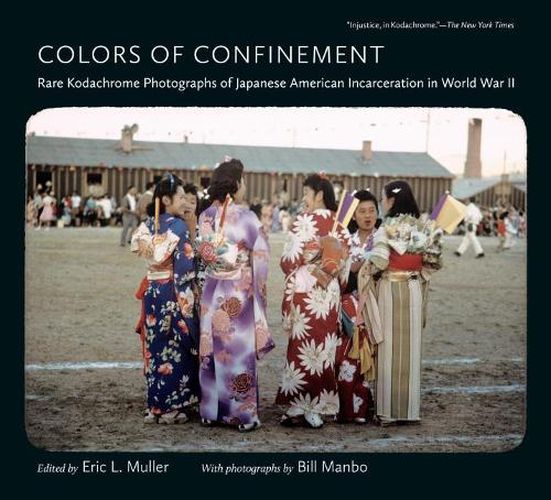 Cover image for Colors of Confinement: Rare Kodachrome Photographs of Japanese American Incarceration in World War II