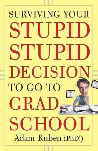 Cover image for Surviving Your Stupid, Stupid Decision to Go to Grad School