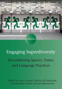 Cover image for Engaging Superdiversity: Recombining Spaces, Times and Language Practices