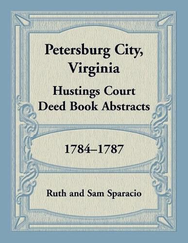 Petersburg City, Virginia Hustings Court Deed Book, 1784-1787