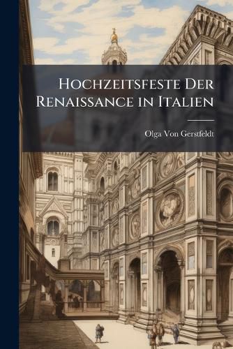 Cover image for Hochzeitsfeste Der Renaissance in Italien