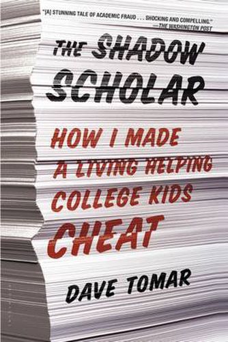 Cover image for The Shadow Scholar: How I Made a Living Helping College Kids Cheat