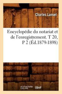 Cover image for Encyclopedie Du Notariat Et de l'Enregistrement. T 20, P 2 (Ed.1879-1898)