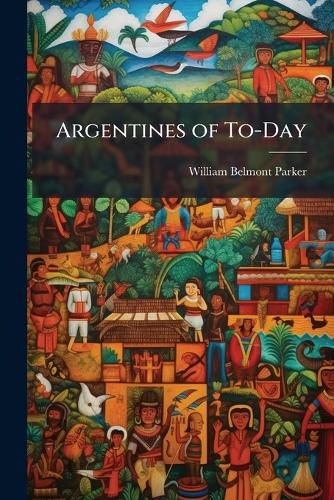 Cover image for Argentines of To-Day