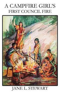 Cover image for A Campfire Girl's First Council Fire