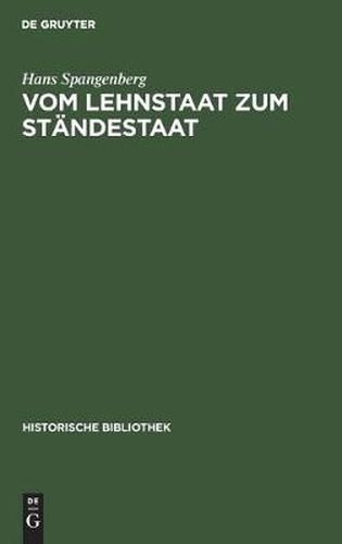 Cover image for Vom Lehnstaat Zum Standestaat: Ein Beitrag Zur Entstehung Der Landstandischen Verfassung