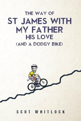 Cover image for The Way of St James with my Father, his Love and a Dodgy Bike