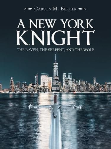 Cover image for A New York Knight: The Raven, the Serpent, and the Wolf