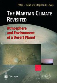 Cover image for The Martian Climate Revisited: Atmosphere and Environment of a Desert Planet