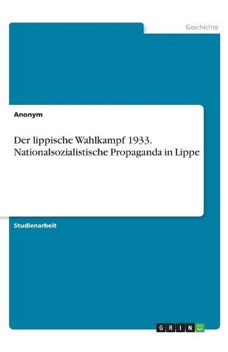 Cover image for Der lippische Wahlkampf 1933. Nationalsozialistische Propaganda in Lippe