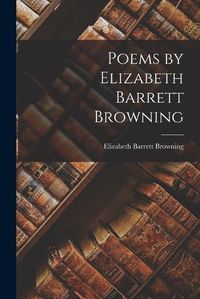 Cover image for Poems by Elizabeth Barrett Browning