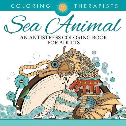 Cover image for Sea Animal Designs Coloring Book - An Antistress Coloring Book For Adults