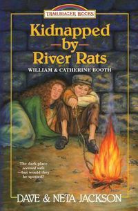 Cover image for Kidnapped by River rats: Introducing William and Catherine Booth