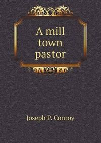 Cover image for A mill town pastor