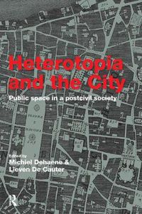 Cover image for Heterotopia and the City: Public Space in a Postcivil Society