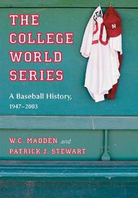 Cover image for The College World Series: A Baseball History, 1947-2003