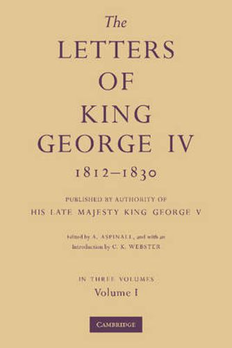 Cover image for The Letters of King George IV 1812-1830 3 Part Set: Published by Authority of His Late Majesty King George V