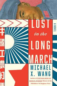 Cover image for Lost in the Long March: A Novel