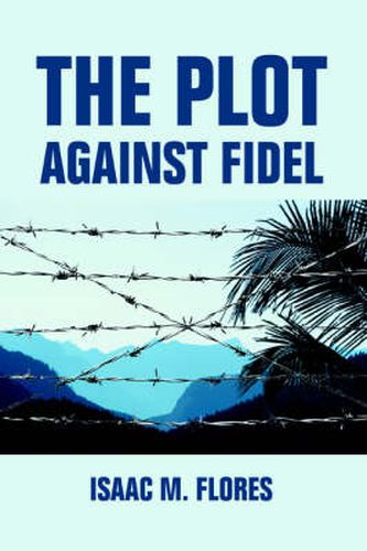 Cover image for The Plot Against Fidel