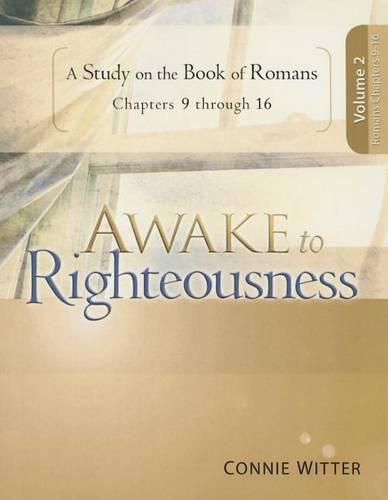 Cover image for Awake to Righteousness, Volume 2: A Study on the Book of Romans
