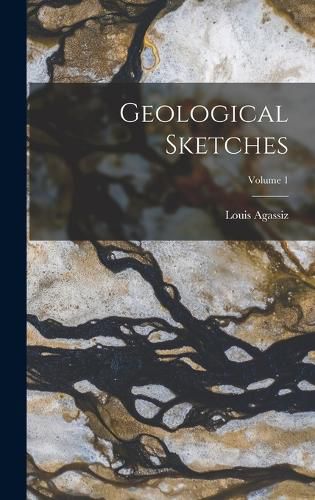 Geological Sketches; Volume 1