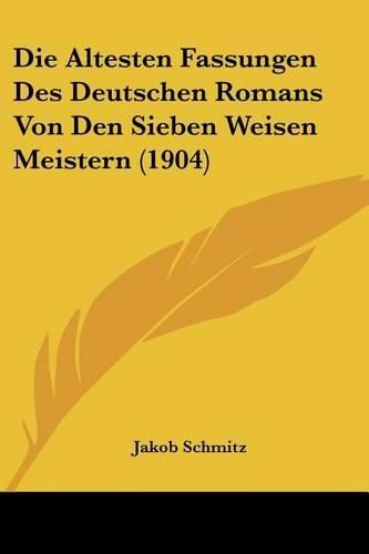 Cover image for Die Altesten Fassungen Des Deutschen Romans Von Den Sieben Weisen Meistern (1904)