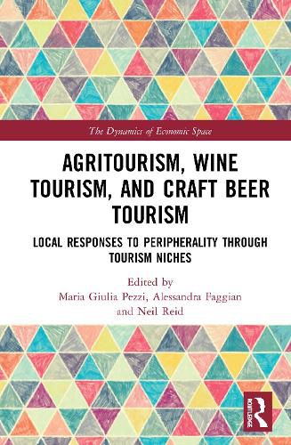 Cover image for Agritourism, Wine Tourism, and Craft Beer Tourism: Local Responses to Peripherality Through Tourism Niches