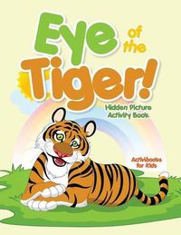 Cover image for Eye of the Tiger! Hidden Picture Activity Book