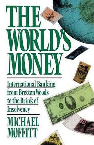 Cover image for World's Money: International Banking from Bretton Woods to the Brink of Insolvency