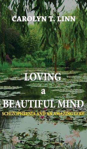 Cover image for Loving A Beautiful Mind: Schizophrenia and an Amazing God!