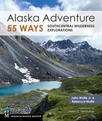 Cover image for Alaska Adventure 55 Ways: Southcentral Wilderness Explorations