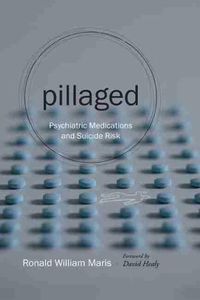 Cover image for Pillaged: Psychiatric Medications and Suicide Risk
