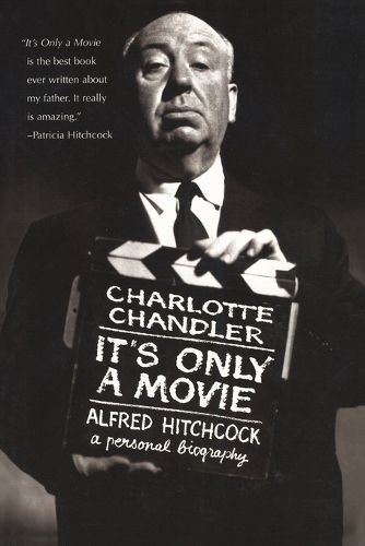 Cover image for It's Only a Movie: Alfred Hitchcock: A Personal Biography