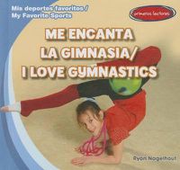 Cover image for Me Encanta la Gimnasia/I Love Gymnastics