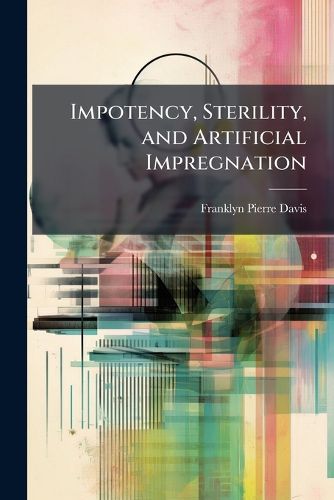 Cover image for Impotency, Sterility, and Artificial Impregnation