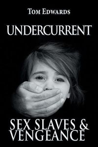 Cover image for Undercurrent: Sex Slaves & Vengeance