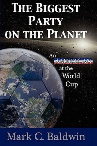 Cover image for The Biggest Party on the Planet: An American at the World Cup