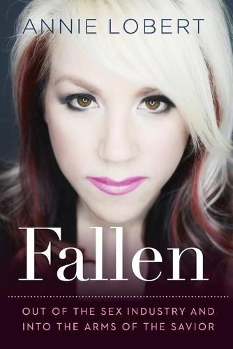 Cover image for Fallen: Out of the Sex Industry & Into the Arms of the Savior